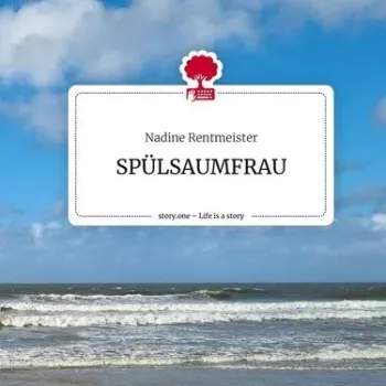 Buchcover mit Meereswellen im Hintergrund. Titel: „SPÜLSAUMFRAU“ von Nadine Rentmeister, erschienen bei story.one.